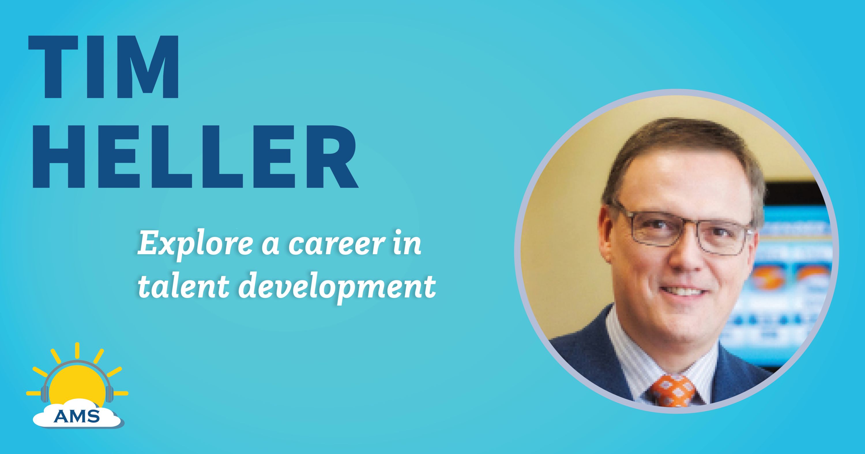 tim heller headshot graphic with teaser text that reads &quotexplore a career in talent development"